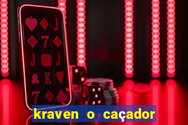 kraven o caçador filme completo dublado pobreflix